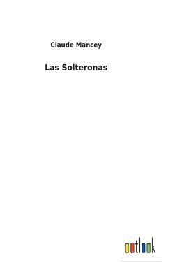 Claude Mancey - Solteronas, Inbunden