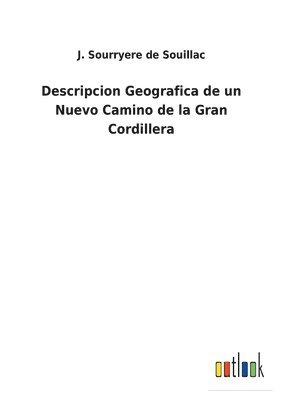 Descripcion Geografica de un Nuevo Camino de la Gran Cordillera 1