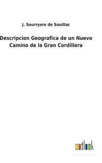 bokomslag Descripcion Geografica de un Nuevo Camino de la Gran Cordillera