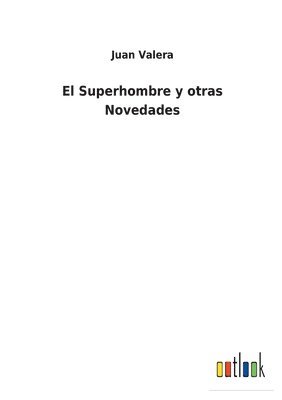 Juan Valera - Superhombre y otras Novedades, Häftad