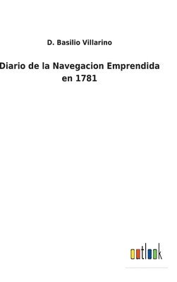 Diario de la Navegacion Emprendida en 1781 1