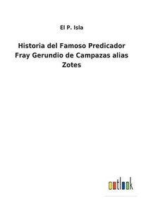 bokomslag Historia del Famoso Predicador Fray Gerundio de Campazas alias Zotes