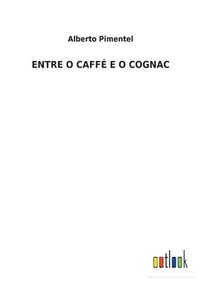 bokomslag Entre O Caff E O Cognac