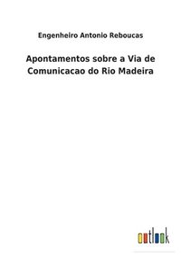 bokomslag Apontamentos sobre a Via de Comunicacao do Rio Madeira