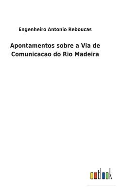 bokomslag Apontamentos sobre a Via de Comunicacao do Rio Madeira