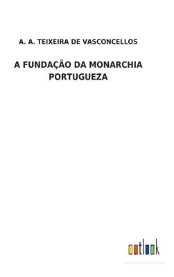 A Fundao Da Monarchia Portugueza 1
