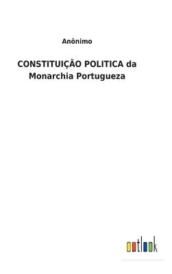 bokomslag CONSTITUIÇÃO POLITICA da Monarchia Portugueza