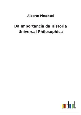 Da Importancia da Historia Universal Philosophica 1