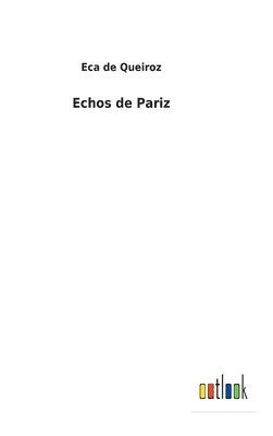 Eca De Queiroz - Echos de Pariz, Inbunden