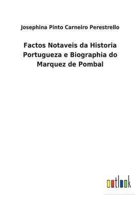 bokomslag Factos Notaveis da Historia Portugueza e Biographia do Marquez de Pombal