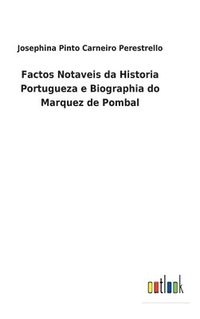 bokomslag Factos Notaveis da Historia Portugueza e Biographia do Marquez de Pombal