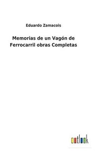 bokomslag Memorias de un Vagn de Ferrocarril obras Completas