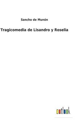 Tragicomedia de Lisandro y Roselia 1