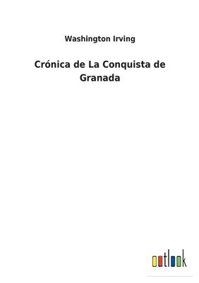 bokomslag Crónica de La Conquista de Granada