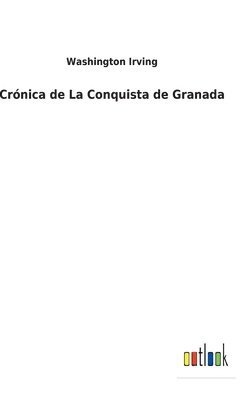 bokomslag Crónica de La Conquista de Granada