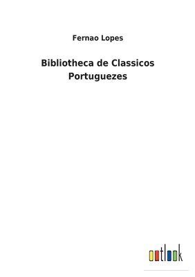 Fernao Lopes - Bibliotheca de Classicos Portuguezes, Häftad