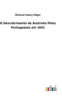 bokomslag O Descobrimento da Australia Pelos Portuguezes em 1601