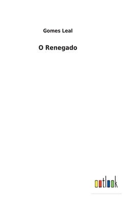 Gomes Leal - O Renegado, Inbunden