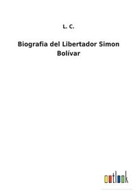bokomslag Biografia del Libertador Simon Bolvar