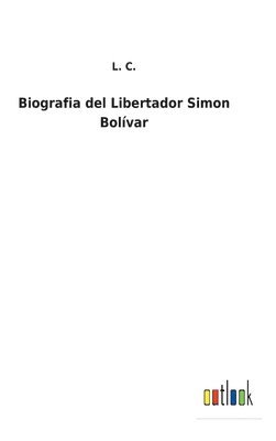 Biografia del Libertador Simon Bolívar