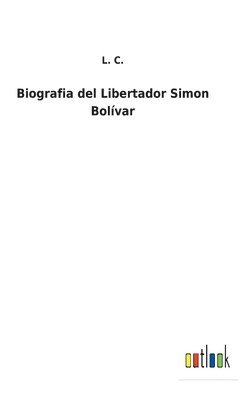 Biografia del Libertador Simon Bolvar 1
