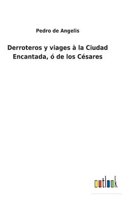 Derroteros y viages  la Ciudad Encantada,  de los Csares 1