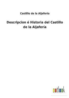 bokomslag Descripcion  Historia del Castillo de la Aljafera