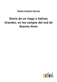 bokomslag Diario de un viage a Salinas Grandes, en los campos del sud de Buenos Aires