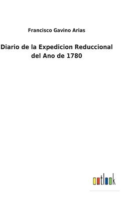 Diario de la Expedicion Reduccional del Ano de 1780 1