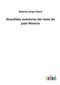 bokomslag Divertidas aventuras del nieto de Juan Moreira