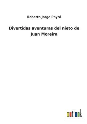Divertidas aventuras del nieto de Juan Moreira 1