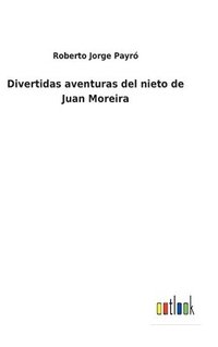 bokomslag Divertidas aventuras del nieto de Juan Moreira