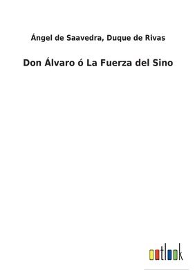 bokomslag Don Álvaro ó La Fuerza del Sino