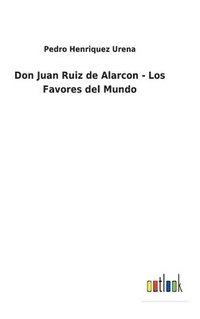 bokomslag Don Juan Ruiz de Alarcon - Los Favores del Mundo