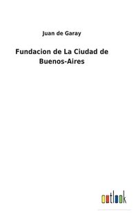 bokomslag Fundacion de La Ciudad de Buenos-Aires