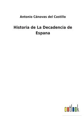 Historia de La Decadencia de Espana 1