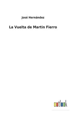 José Hernández - Vuelta de Martin Fierro, Inbunden