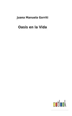 Juana Manuela Gorriti - Oasis en la Vida, Inbunden