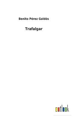 Benito Pérez Galdós - Trafalgar, Inbunden