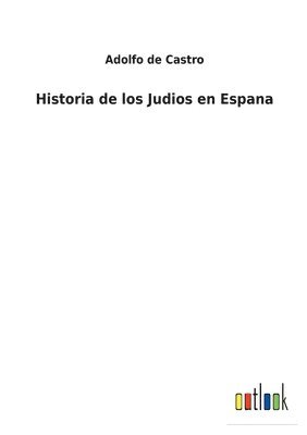 Adolfo De Castro - Historia de los Judios en Espana, Häftad