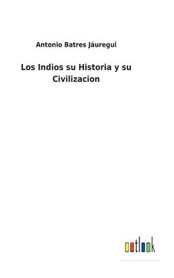 Los Indios su Historia y su Civilizacion 1