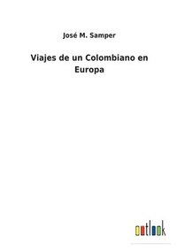 bokomslag Viajes de un Colombiano en Europa