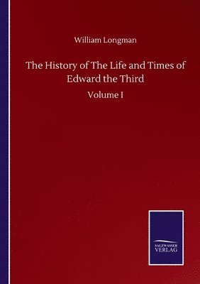 The History of The Life and Times of Edward the Third 1