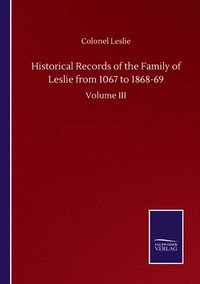 bokomslag Historical Records of the Family of Leslie from 1067 to 1868-69