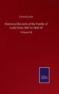 bokomslag Historical Records of the Family of Leslie from 1067 to 1868-69