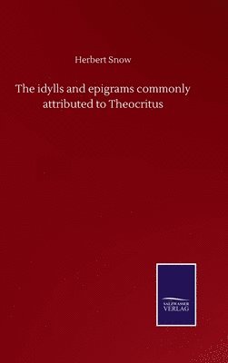 The idylls and epigrams commonly attributed to Theocritus 1
