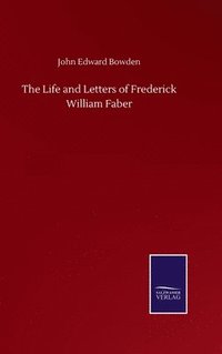 bokomslag The Life and Letters of Frederick William Faber