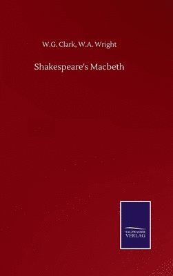 W G Wright W a Clark, W. G. Wright W. a. Clark, W.A. Clark, W.G. Wright, W. G. Wright Clark - Shakespeare's Macbeth, Inbunden
