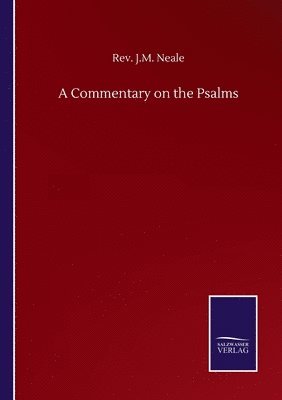 J M Neale, J. M. Neale, Rev. J.M. Neale - Commentary on the Psalms, Häftad