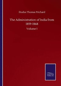 bokomslag The Administration of India from 1859-1868
